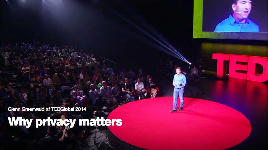 Glenn Greenwald – TED Talk: Why privacy matters